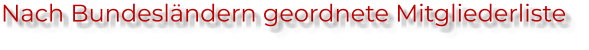 Nach Bundesländern geordnete Mitgliederliste