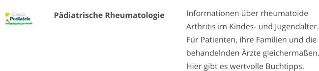 Pädiatrische Rheumatologie Informationen über rheumatoide Arthritis im Kindes- und Jugendalter. Für Patienten, ihre Familien und die behandelnden Ärzte gleichermaßen. Hier gibt es wertvolle Buchtipps.